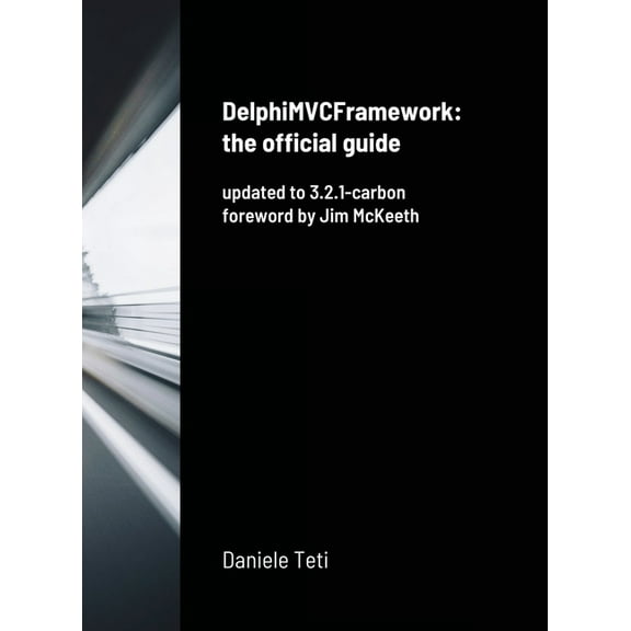 DelphiMVCFramework - the official guide: updated to 3.2.1-carbon (Hardcover)