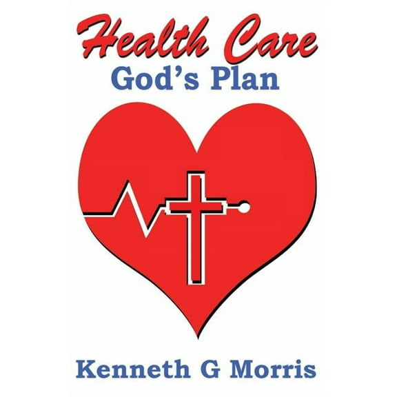 Health Care; God's Plan, (Paperback)