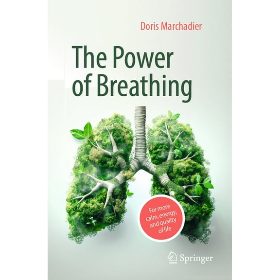 The Power of Breathing: For More Calm, Energy, and Quality of Life, (Paperback)