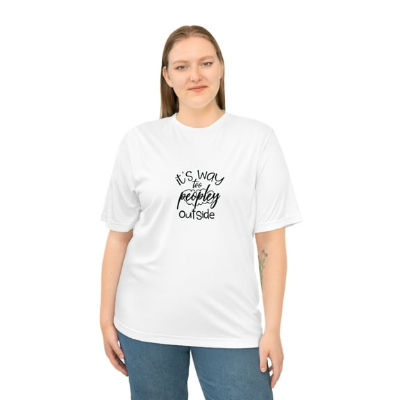 It's Way Too Peopley Outside Unisex Sport Zone Performance T-shirt