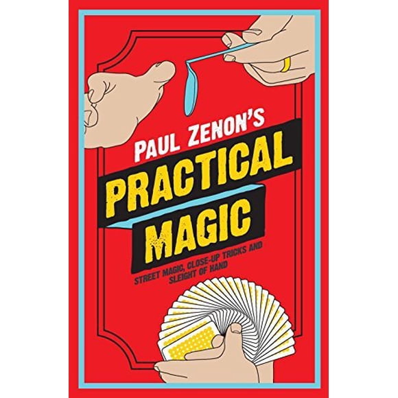 Paul Zenon's Practical Magic: Street Magic, Close-Up Tricks and Sleight of Hand