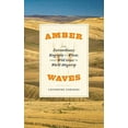 thumbnail image 2 of Amber Waves: The Extraordinary Biography of Wheat, from Wild Grass to World Megacrop, (Paperback), 2 of 4
