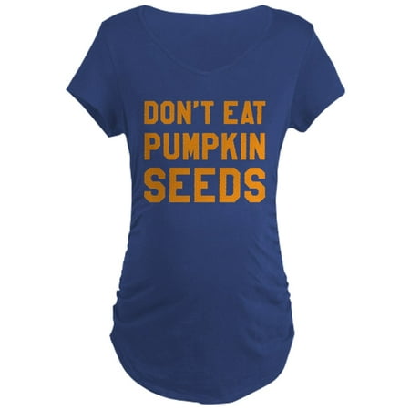 

CafePress - Don T Eat Pumpkin Seeds Maternity T Shirt - Maternity Dark T-Shirt
