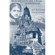 From the Caves and Jungles of Hindostan : H. P. Blavatsky Collected Writings (Paperback)