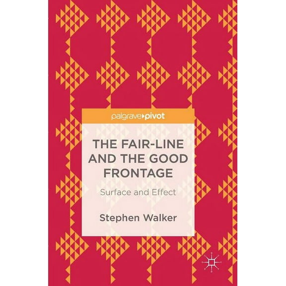 The Fair-Line and the Good Frontage: Surface and Effect, (Hardcover)