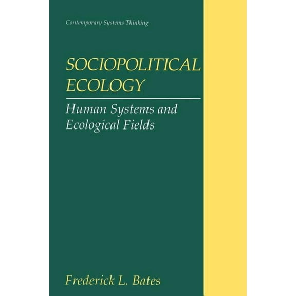 Contemporary Systems Thinking Sociopolitical Ecology: Human Systems and Ecological Fields, (Paperback)
