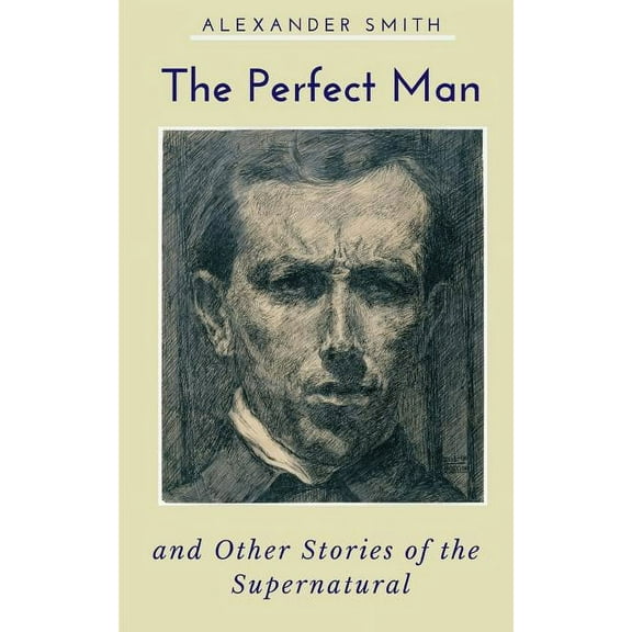 The Perfect Man and Other Stories of the Supernatural (Paperback)
