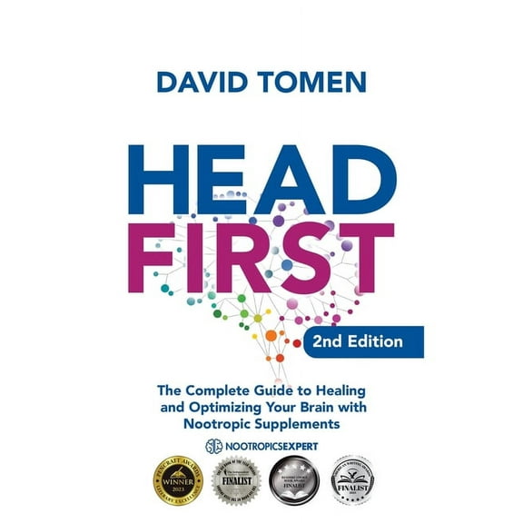 Head First: The Complete Guide to Healing and Optimizing Your Brain with Nootropic Supplements - 2nd Edition, (Paperback)