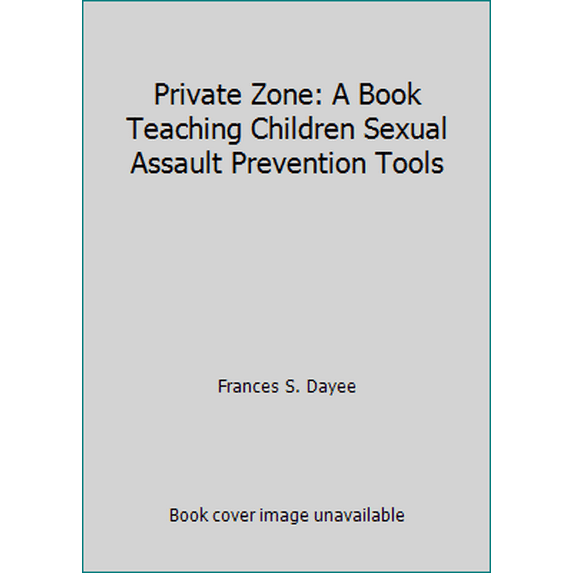 Pre-Owned Private Zone: A Book Teaching Children Sexual Assault Prevention Tools (Paperback) 0446383112 9780446383110