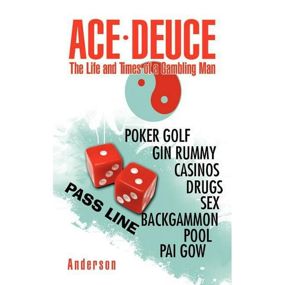 Ace - Deuce : The Life and Times of a Gambling Man (Hardcover)