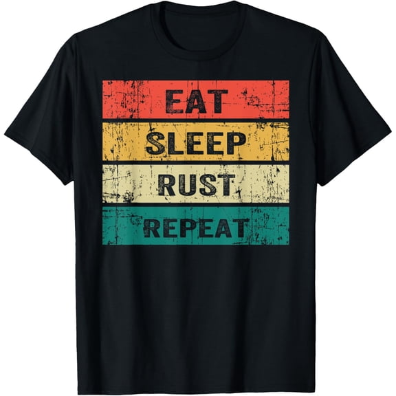 EAT SLEEP RUST REPEAT Funny Gaming Sports Meme T-Shirt