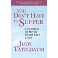 thumbnail image 1 of Pre-Owned You Don't Have to Suffer: A Handbook for Moving Beyond Life's Crises (Paperback) 1620871602 9781620871607, 1 of 1