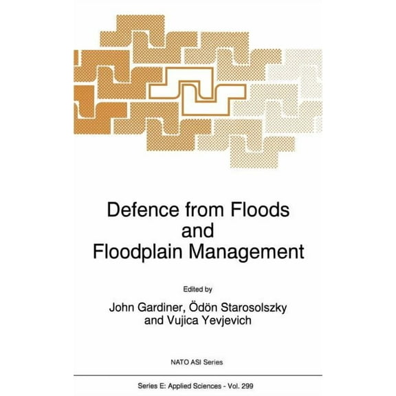 NATO Science Series E: Defence from Floods and Floodplain Management, Book 299, (Hardcover)