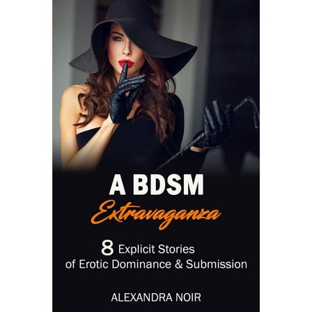 A BDSM Extravaganza - 8 Explicit Stories of Erotic Dominance & Submission (Paperback)