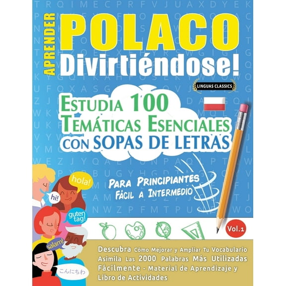 Aprender Polaco Divirtiéndose! - Para Principiantes: Fácil a Intermedio - Estudia 100 Temáticas Esenciales Con Sopas de , (Paperback)