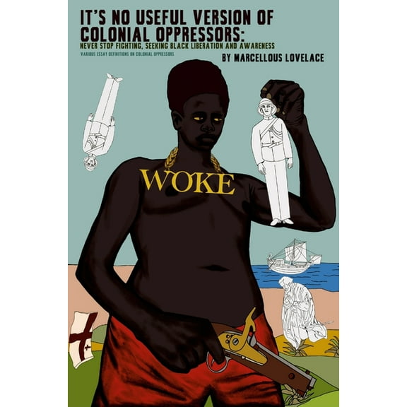 It's No Useful Version of Colonial Oppressors: Never Stop Fighting, Seeking Black Liberation and Awareness! Various Essa, (Paperback)