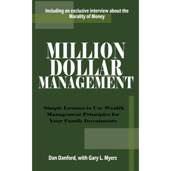Million Dollar Management: Simple Lessons to Use Wealth Management Principles for Your Family Investments, (Paperback)