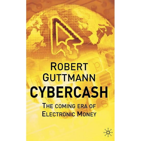 Cybercash: The Coming Era of Electronic Money, (Hardcover)