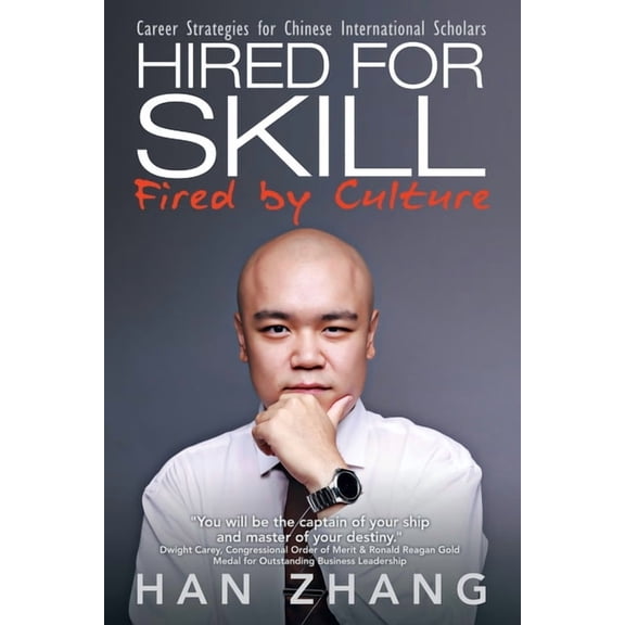 Hired for Skill Fired by Culture: Career Strategies for Chinese International Scholars, (Paperback)