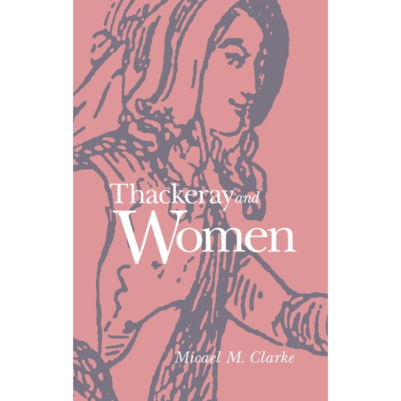 Thackeray and Women, (Hardcover)