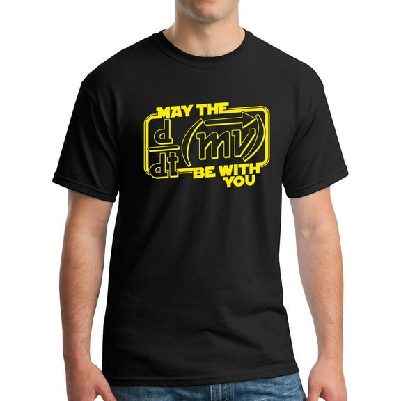 May The Force Be with You Funny Physics Science T-Shirt
