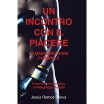 Un Incontro Con Il Piacere: La Masturbazione Femminile (Paperback)