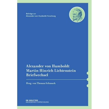 BeitrÃ¤ge Zur Alexander-Von-Humboldt-Fors Alexander von Humboldt / Martin Hinrich Lichtenstein Briefwechsel Book 44 (Hardcover)