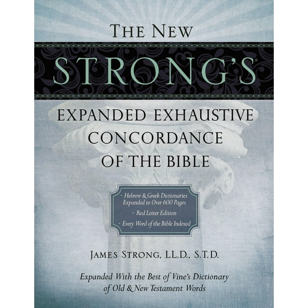 The New Strong's Expanded Exhaustive Concordance of the Bible Walmart