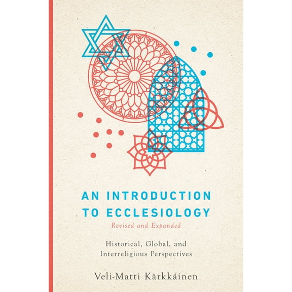 An Introduction to Ecclesiology: Historical, Global, and Interreligious Perspectives, (Paperback)