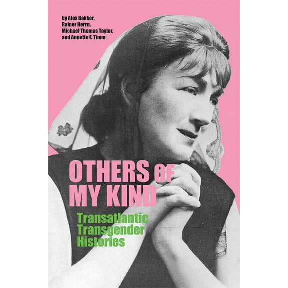 Others of My Kind: Transatlantic Transgender Histories, (Hardcover)