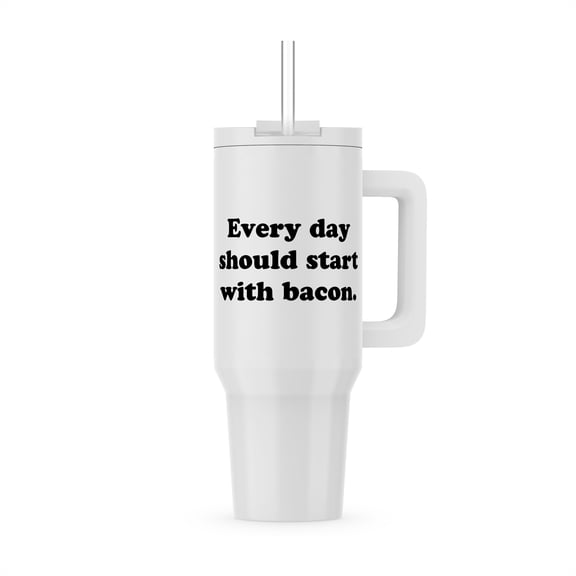 Every Day Should Start With Bacon., 30oz Tumbler