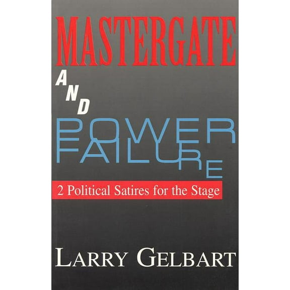 Applause Books Mastergate and Power Failure: 2 Political Satires for the Stage, (Paperback)