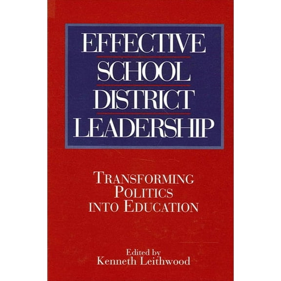 SUNY Series, Educational Leadership Effective School District Leadership: Transforming Politics into Education, (Paperback)