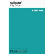 Wallpaper City Guide: Bangkok - Editors of Wallpaper Magazine