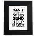 thumbnail image 1 of Can't Get Out of Bed Send Help or Coffee Funny Framed Print Poster Wall or Desk Mount Options, 1 of 5