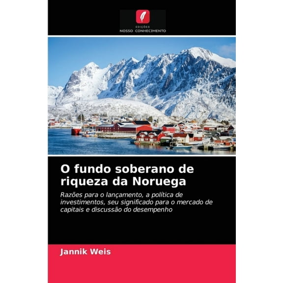 O fundo soberano de riqueza da Noruega (Paperback)