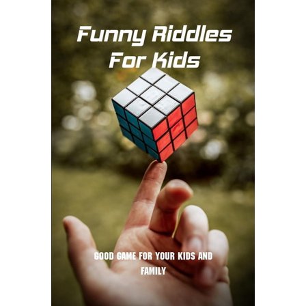 Funny Riddles For Kids: Good Game For Your Kids And Family: Riddles To Sharpen Your Brain (Paperback)