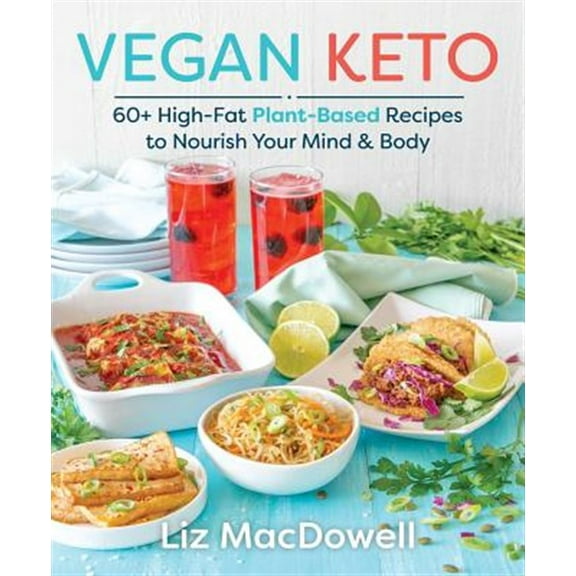 Pre-Owned Vegan Keto: 60  High-Fat Plant-Based Recipes to Nourish Your Mind & Body (Paperback) 1628603143 9781628603149