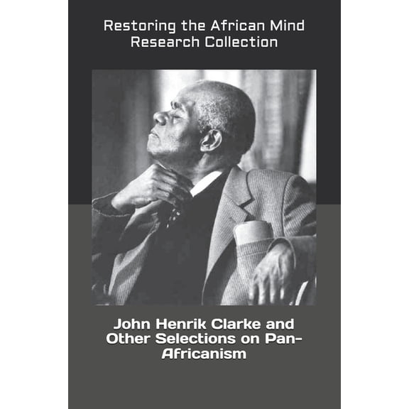 John Henrik Clarke Collection John Henrik Clarke and Other Selections on Pan-Africanism, Book 1, (Paperback)