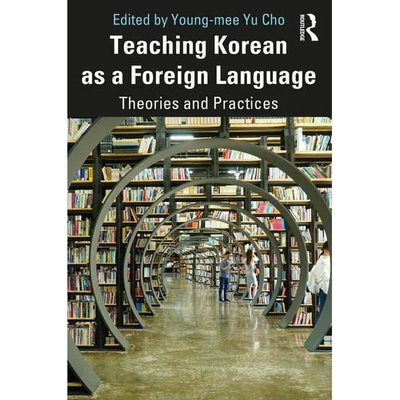Teaching Korean as a Foreign Language: Theories and Practices, (Paperback)