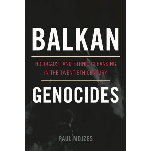 Studies in Genocide: Religion, History,  Balkan Genocides: Holocaust and Ethnic Cleansing in the Twentieth Century, (Hardcover)