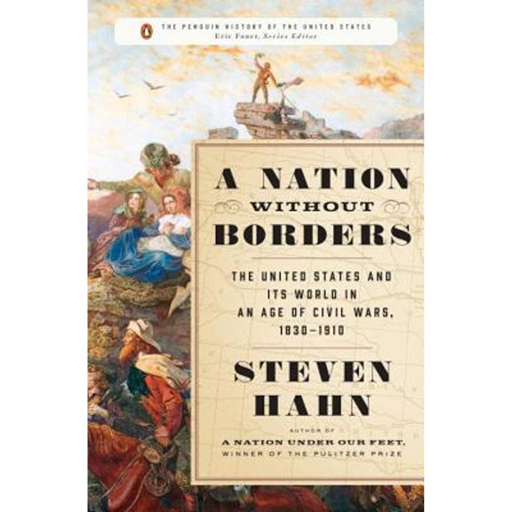 Pre-Owned A Nation Without Borders: The United States and Its World in an Age of Civil Wars, 1830-1910 (Hardcover) 0670024686 9780670024681