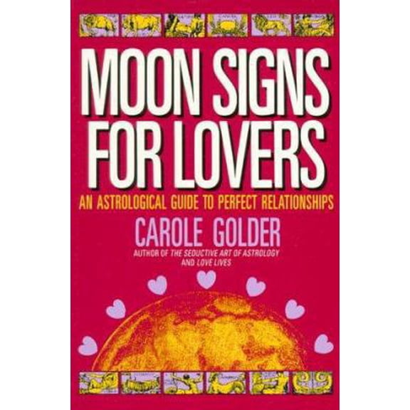 Pre-Owned Moon Signs for Lovers: An Astrological Guide to Perfect Relationships (Paperback) 0805021213 9780805021219