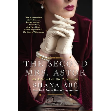 Pre-Owned The Second Mrs. Astor: A Heartbreaking Historical Novel of the Titanic (Paperback) 1496732049 9781496732040