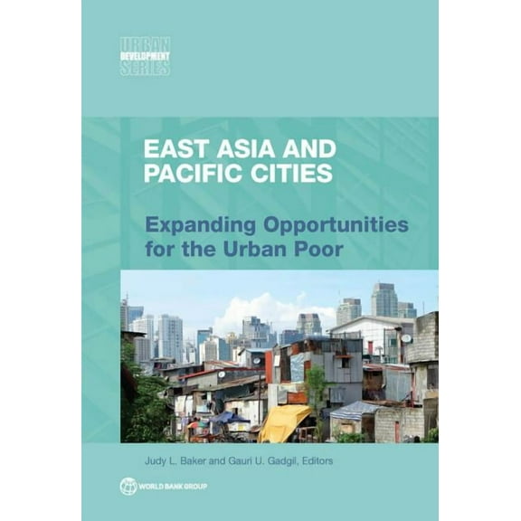 Urban Development East Asia and Pacific Cities: Expanding Opportunities for the Urban Poor, (Paperback)
