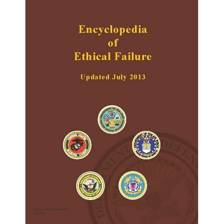 Encyclopedia of Ethical Failure – United States Government - updated July 2013 - (The Best Argument For Ethical Egoism States That)