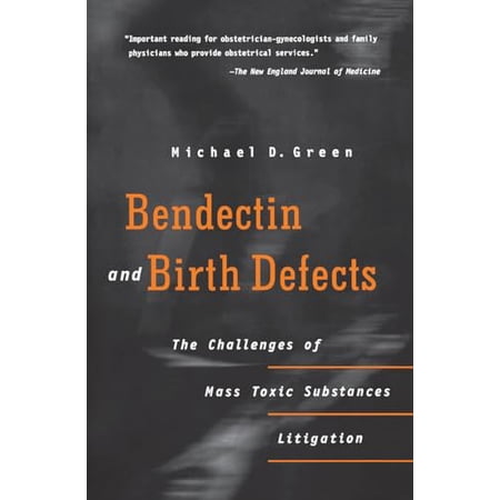 Pre-Owned Bendectin and Birth Defects: The Challenges of Mass Toxic Substances Litigation (Paperback) 0812216458 9780812216455