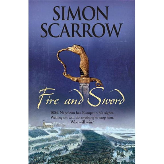 Wellington and Napoleon Quartet Fire and Sword, Book 3, (Paperback)