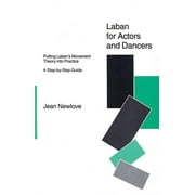 Laban for Actors and Dancers: Putting Laban's Movement Theory Into Practice: A Ste-By-Step Guide (Paperback)