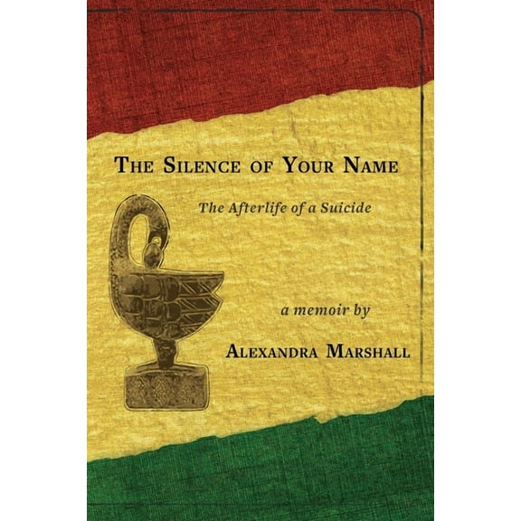 The Silence of Your Name: The Afterlife of a Suicide, (Paperback)